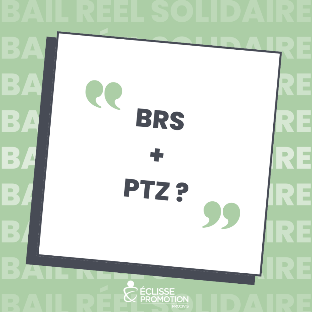 BRS + PTZ, et si deux avantages se cumulaient ?